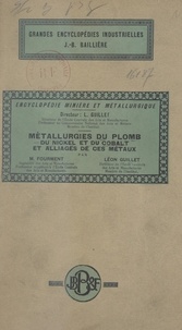 Marcel Fourment et Léon Guillet - Métallurgies du plomb du nickel et du cobalt et alliages de ces métaux.