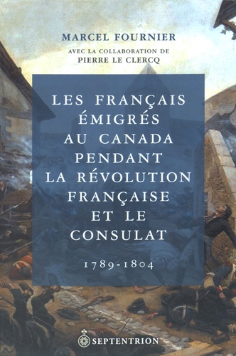 Les Français émigrés au Canada pendant la Révolution française et le Consulat (1789-1804)