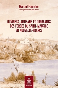 Marcel Fournier - Ouvriers, artisans et dirigeants des forges du saint-maurice en.