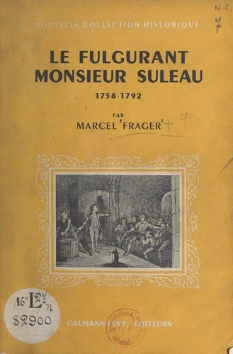 Le fulgurant Monsieur Suleau. 1758-1792