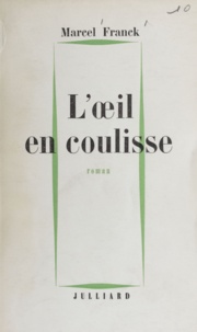 Marcel Franck - L'œil en coulisse.