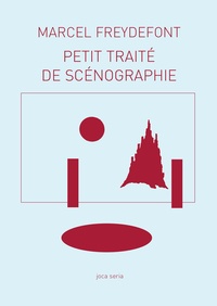 Marcel Freydefont - Petit traité de scénographie - Représentation de lieu/Lieu de représentation.