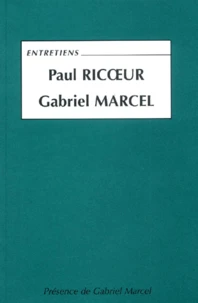 Entretiens Paul Ricoeur Gabriel Marcel