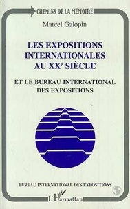 Marcel Galopin - Les expositions internationales au XXe siècle et le Bureau international des expositions.