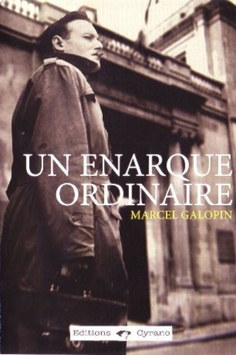 Marcel Galopin - Un énarque ordinaire.