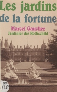 Marcel Gaucher - Les Jardins de la fortune.