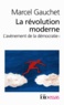 Marcel Gauchet - L'avènement de la démocratie - Tome 1, La révolution moderne.