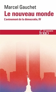 Téléchargement gratuit de manuels informatiques L'avènement de la démocratie - Tome 4, Le nouveau monde en francais 9782073087287 par Marcel Gauchet CHM MOBI RTF
