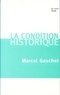 Marcel Gauchet - La condition historique.