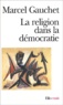 Marcel Gauchet - La Religion Dans La Democratie.