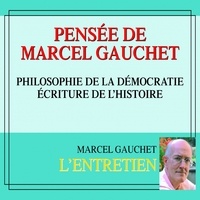 Marcel Gauchet - Pensée de Marcel Gauchet. Philosophie de la démocratie.