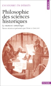 Marcel Gauchet - Philosophie Des Sciences Historiques. Le Moment Romantique.