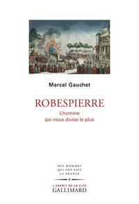 Téléchargement gratuit du livre autdio Robespierre  - L'homme qui nous divise le plus par Marcel Gauchet MOBI 9782072820922 en francais
