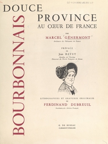 Bourbonnais, douce province au cœur de France. Lithographies et gravures originales de Ferdinand Dubreuil