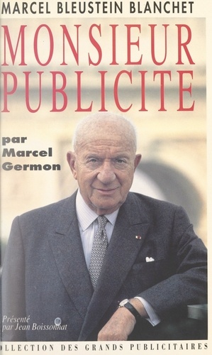 Marcel Bleustein Blanchet. Monsieur Publicité