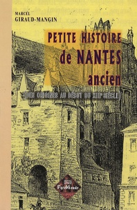 Marcel Giraud-Mangin - Petite histoire de Nantes ancien - Des origines au début du XIIIe siècle.