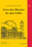 Marcel Girault et Pierre-Gilles Girault - Livre des Miracles de saint Gilles - Liber miraculorum sancti Egidii - La vie d'un sanctuaire de pèlerinage au XIIe siècle.