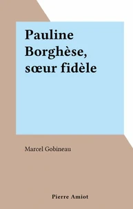 Pauline Borghèse, sœur fidèle