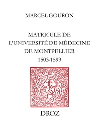 Marcel Gouron - Matricule de l'Université de Médecine de Montpellier : 1503-1599.