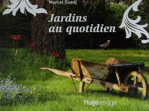 Marcel Guedj - Jardins au quotidien.