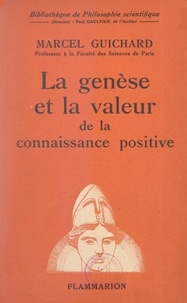 Marcel Guichard et Paul Gaultier - La genèse et la valeur de la connaissance positive.