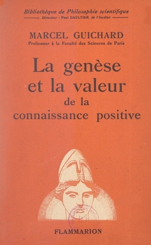 La genèse et la valeur de la connaissance positive