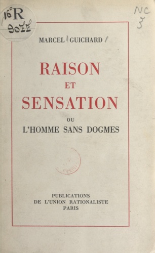 Raison et sensation. Ou L'homme sans dogmes, essai sur l'histoire de l'entendement