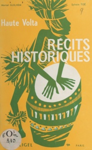 Marcel Guilhem et Sylvain Toé - Haute-Volta - Récits historiques.