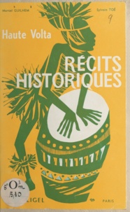 Marcel Guilhem et Sylvain Toé - Haute-Volta - Récits historiques.