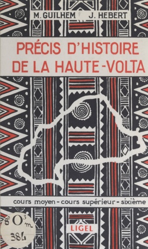 Précis d'histoire de la Haute-Volta. Supplément au Précis d'histoire de l'Ouest africain. Cours moyen, cours supérieur, sixième