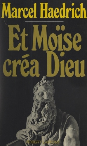 Et Moïse créa Dieu