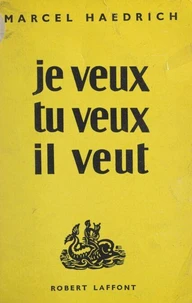 Je veux, tu veux, il veut