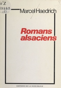 Marcel Haedrich - Romans alsaciens.