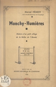 Marcel Hémery - Monchy-Humières - Histoire d'un petit village de la vallée de l'Aronde.