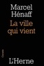 Marcel Hénaff - La ville qui vient.