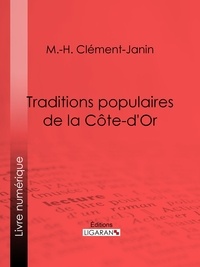 Marcel-Hilaire Clément-Janin et  Ligaran - Traditions populaires de la Côte-d'Or.