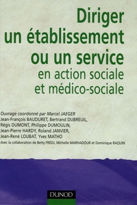 Marcel Jaeger et Betty Fredj - Diriger un établissement ou un service en action sociale et médico-sociale.