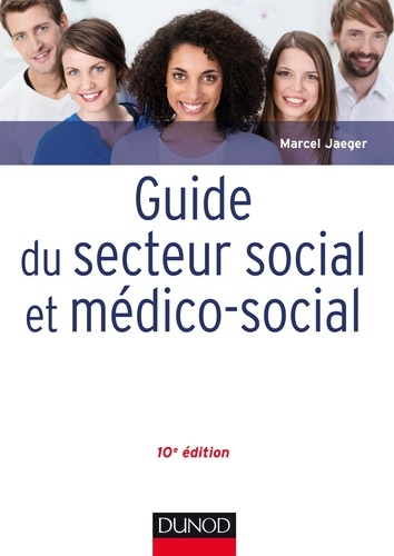 Marcel Jaeger - Guide du secteur social et médico-social - 10e éd..