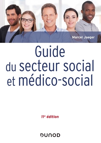 Marcel Jaeger - Guide du secteur social et médico-social - 11e éd..