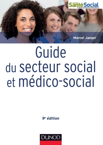 Marcel Jaeger - Guide du secteur social et médico-social - 9e éd..