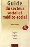 Marcel Jaeger - Guide du secteur social et médico-social - Professions, institutions, concepts.