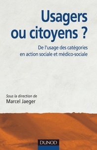 Marcel Jaeger et Marc Bernardot - Usagers ou citoyens ? - De l'usage des catégories en action sociale et médico-sociale.