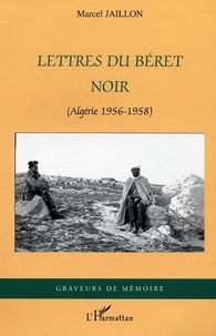 Marcel Jaillon - Lettres du béret noir - (Algérie 1956-1958).