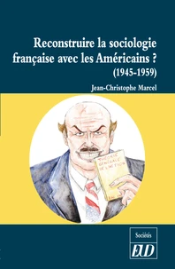 Reconstruire la sociologie française avec les Américains ?