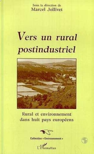 Marcel Jollivet - Vers un rural postindustriel - Rural et environnement dans huit pays européens.