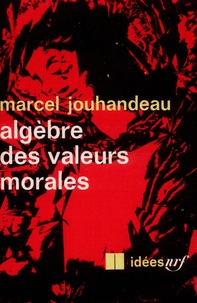 Marcel Jouhandeau - Algèbre des valeurs mor.