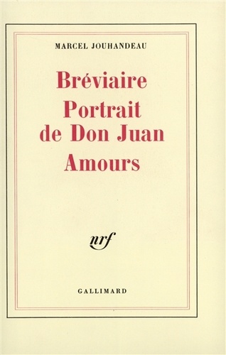 Marcel Jouhandeau - Bréviaire ; Portrait de Don Juan ; Amours.