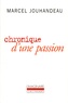 Marcel Jouhandeau - Chronique d'une passion.