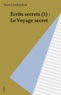 Marcel Jouhandeau - Ecrits secrets N°  1 : Le Voyage secret.