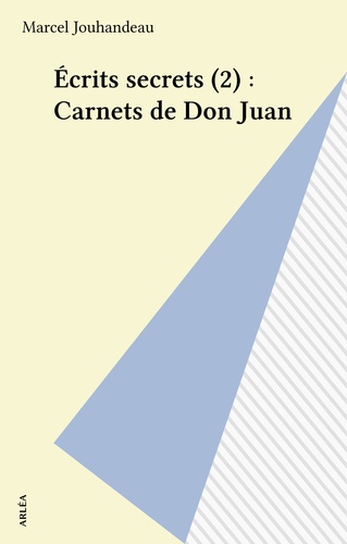 Ecrits secrets N°  2 Carnets de Don Juan